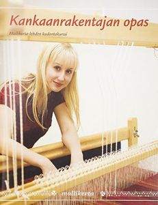 Kirja: Kankaanrakentajan opas. Mallikerta-lehden kudontakurssi.